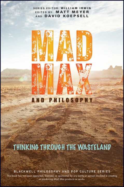 Carte Mad Max and Philosophy: Thinking Through the Wasteland David Koepsell