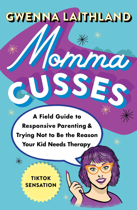 Carte Momma Cusses: A Field Guide to Responsive Parenting & Trying Not to Be the Reason Your Kid Needs Therapy 