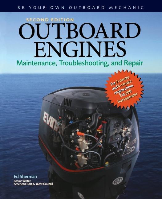 Carte Outboard Engines: Maintenance, Troubleshooting, and Repair, Second Edition: Maintenance, Troubleshooting, and Repair 