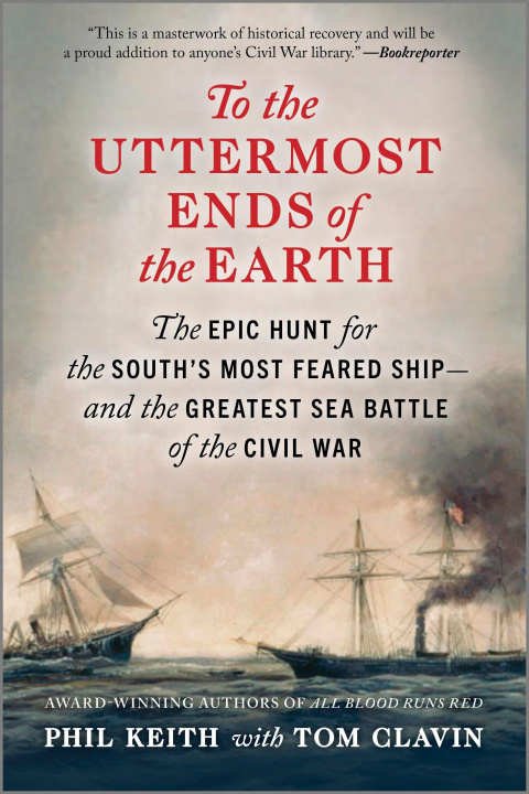 Βιβλίο To the Uttermost Ends of the Earth: The Epic Hunt for the South's Most Feared Ship--And the Greatest Sea Battle of the Civil War Tom Clavin