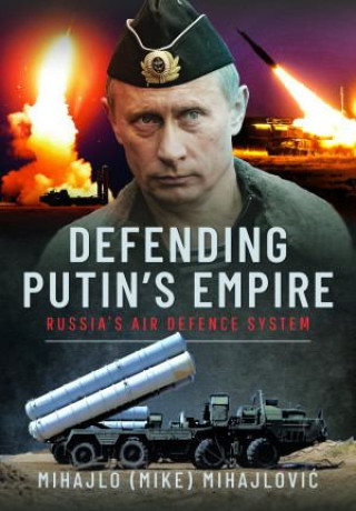 Kniha Defending Putin's Empire: Russia's Air Defence System 