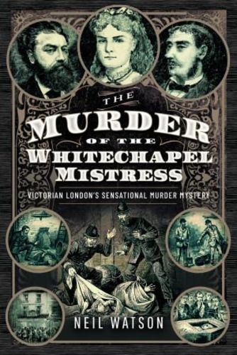 Carte The Murder of the Whitechapel Mistress: Victorian London's Sensational Murder Mystery 