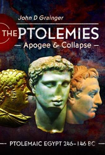 Könyv The Ptolemies, Apogee and Collapse: Ptolemiac Egypt 246-146 BC 