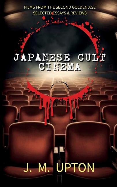 Carte Japanese Cult Cinema: Films From the Second Golden Age Selected Essays & Reviews 
