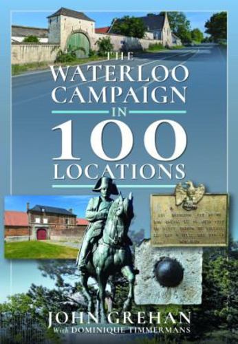 Kniha The Waterloo Campaign in 100 Locations Grehan