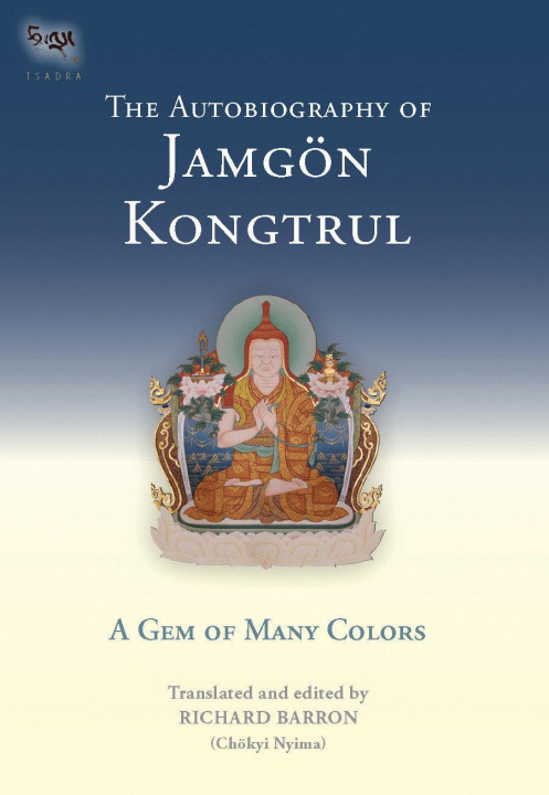 Kniha The Autobiography of Jamgon Kongtrul: A Gem of Many Colors Richard Barron (Chokyi Nyima)