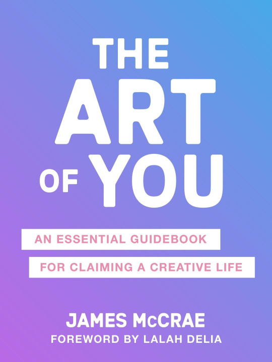 Książka The Art of You: An Essential Guidebook for Claiming a Creative Life 