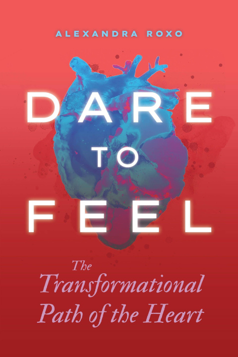 Buch Dare to Feel: The Transformational Path of the Heart 