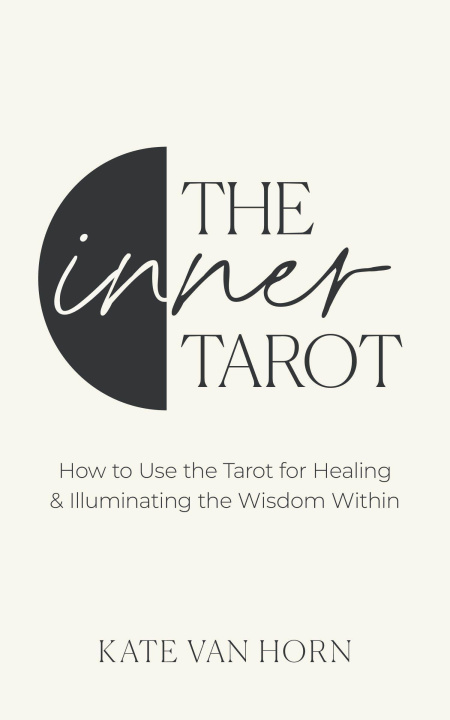 Książka The Inner Tarot: How to Use the Tarot for Healing and Illuminating the Wisdom Within 