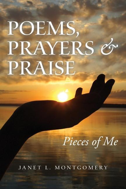 Buch Poems, Prayers & Praise: Pieces of Me Janet L. Montgomery