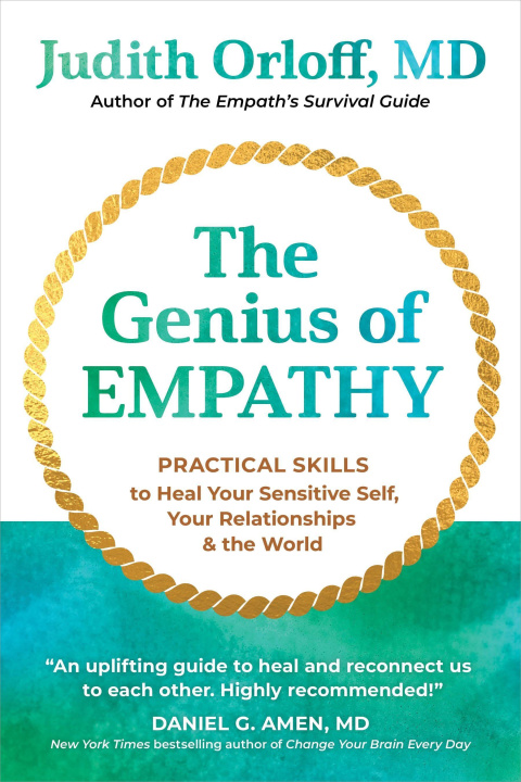 Kniha The Genius of Empathy: Practical Skills to Heal Your Sensitive Self, Your Relationships, and the World 