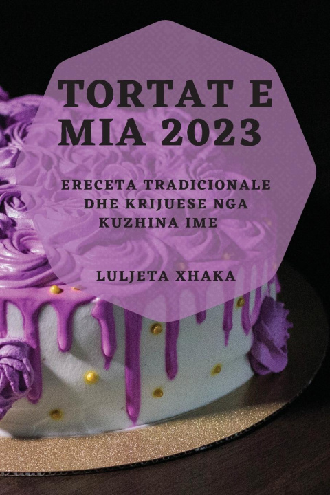 Книга Tortat e Mia 2023 Luljeta Xhaka