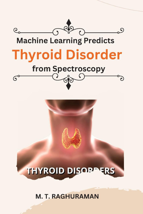 Knjiga Human Thyroid Disorder Prediction Using Spectroscopy Based On Machine Learning Techniques 