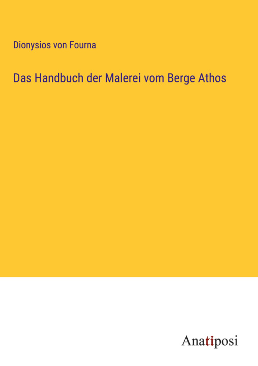 Könyv Das Handbuch der Malerei vom Berge Athos 