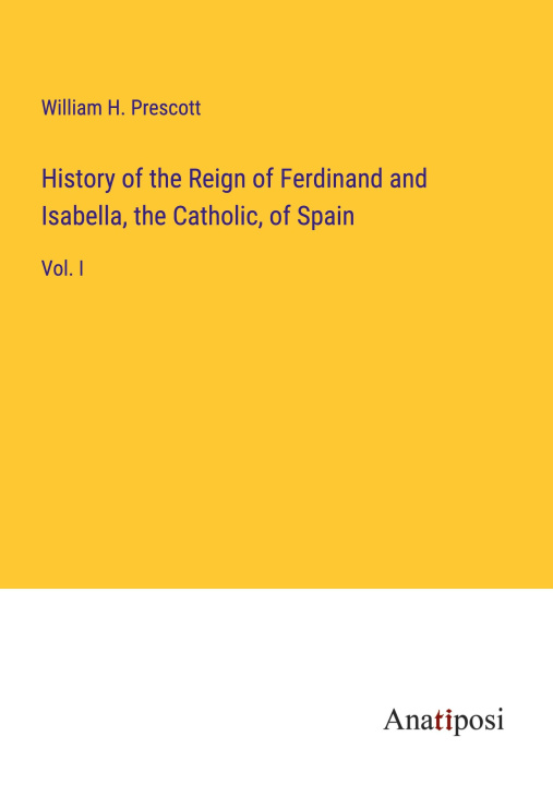 Libro History of the Reign of Ferdinand and Isabella, the Catholic, of Spain 