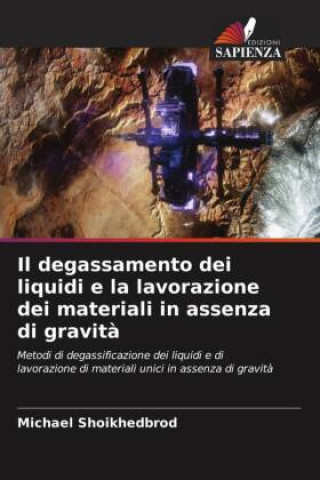 Buch Il degassamento dei liquidi e la lavorazione dei materiali in assenza di gravit? Michael Shoikhedbrod