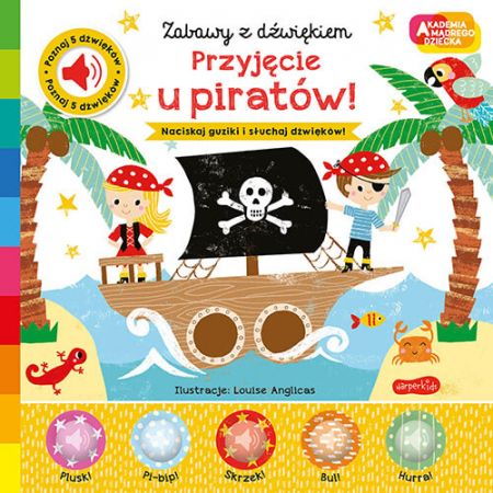 Kniha Przyjęcie u piratów! Akademia mądrego dziecka. Zabawy z dźwiękiem 