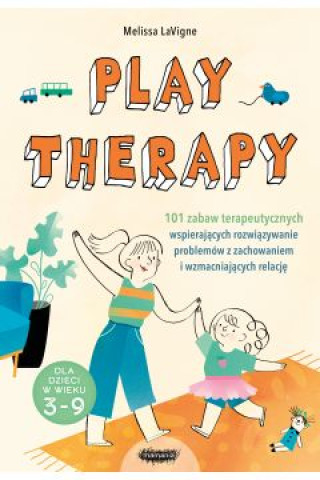 Könyv Play therapy. 101 zabaw terapeutycznych wspierających rozwiązywanie problemów z zachowaniem i wzmacniających relację 