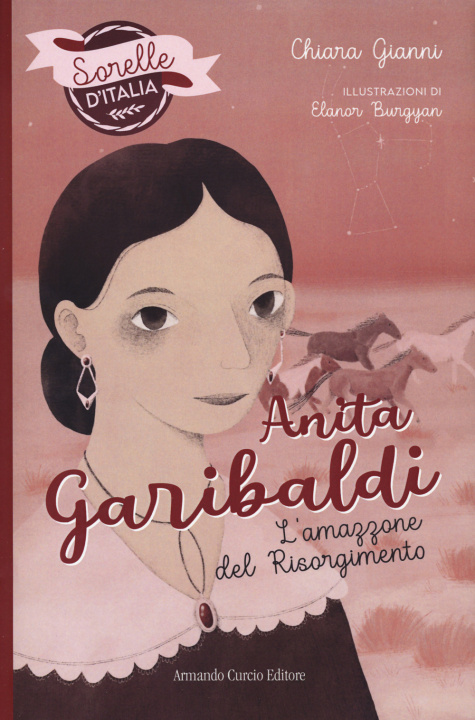 Carte Anita Garibaldi. L'amazzone del Risorgimento. Sorelle d'Italia Chiara Gianni