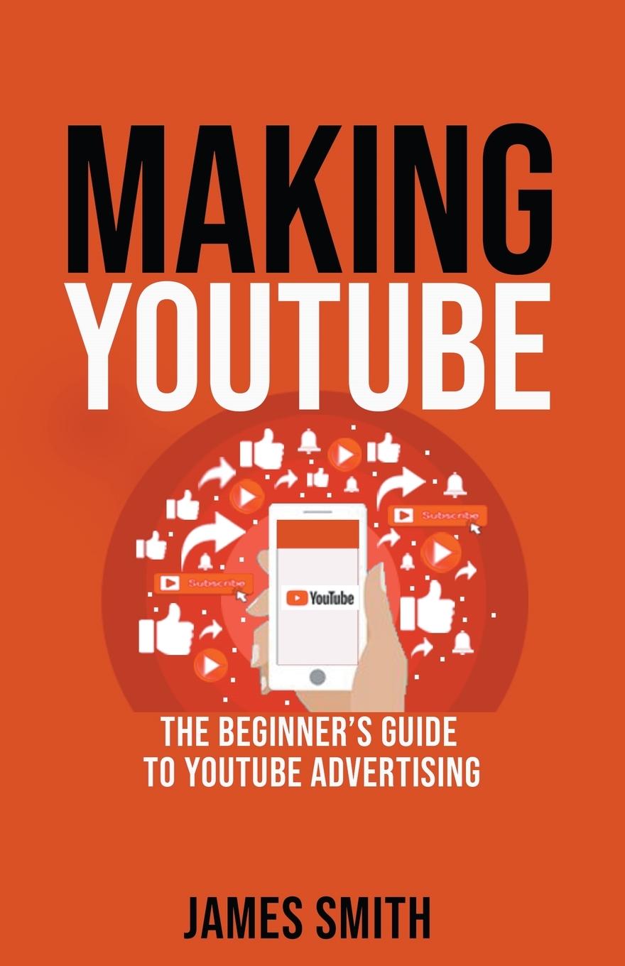 Knjiga Making Youtube James Smith