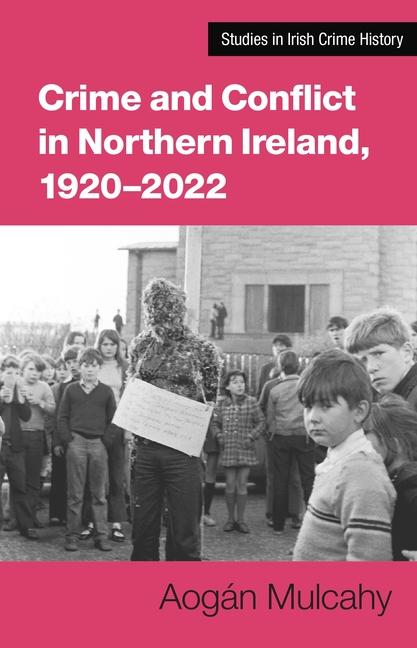 Kniha Crime and Conflict in Northern Ireland, 1921-2021: Stability, Conflict, Transition 