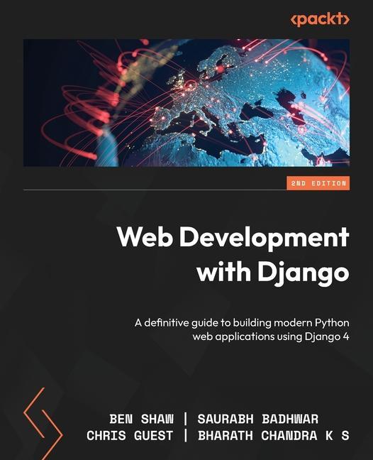 Carte Web Development with Django - Second Edition: A definitive guide to building modern Python web applications using Django 4 Saurabh Badhwar
