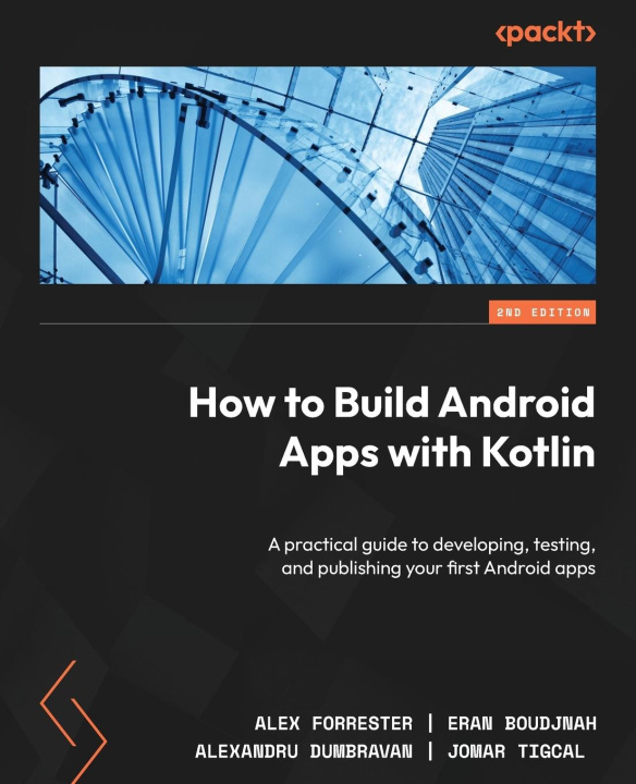 Könyv How to Build Android Apps with Kotlin - Second Edition: A practical guide to developing, testing, and publishing your first Android apps Eran Boudjnah