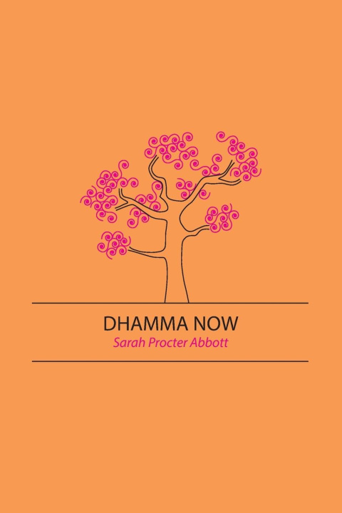 Knjiga Dhamma Now Sarah Procter Abbott