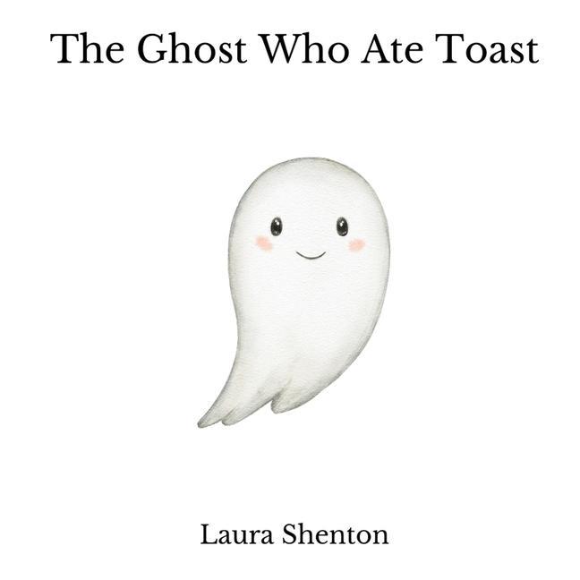 Kniha The Ghost Who Ate Toast Laura Shenton