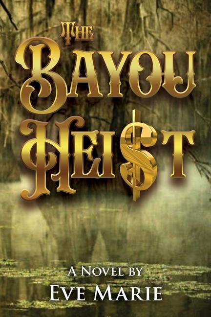 Kniha The Bayou Heist Eve Marie