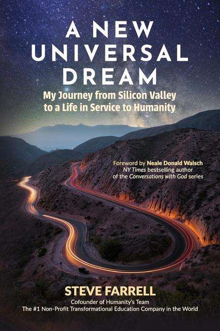 Carte A New Universal Dream: My Journey from Silicon Valley to a Life in Service to Humanity 