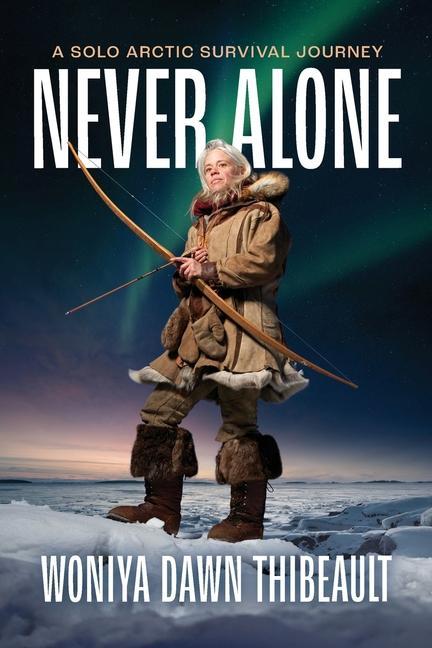 Książka Never Alone: A Solo Arctic Survival Journey Nathan B. Peltier