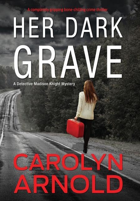 Buch Her Dark Grave: A completely gripping bone-chilling crime thriller Carolyn Arnold