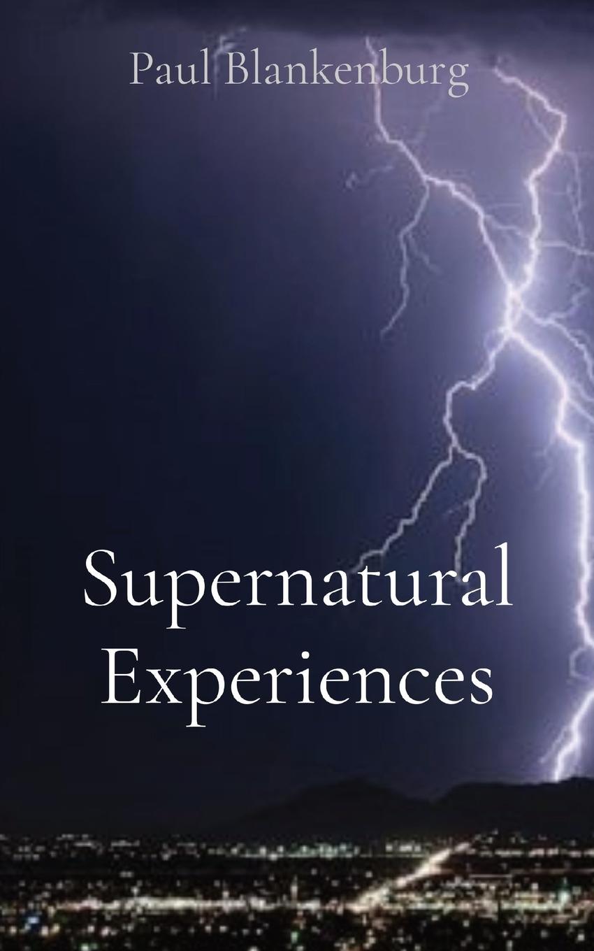 Knjiga Supernatural Experiences Paul A Blankenburg