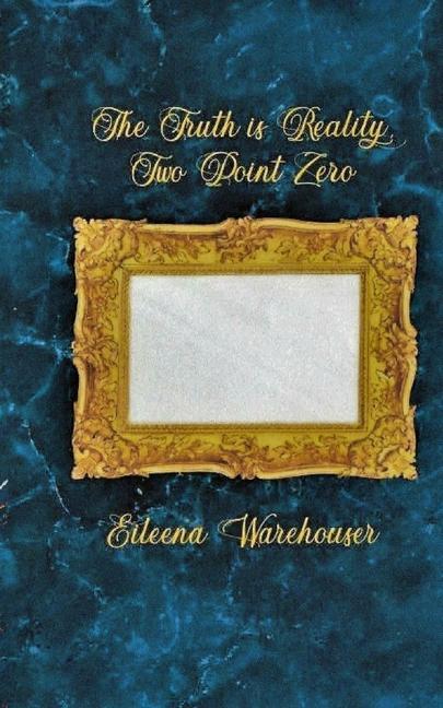 Knjiga The Truth is Reality, Two Point Zero Eileena Warehouser