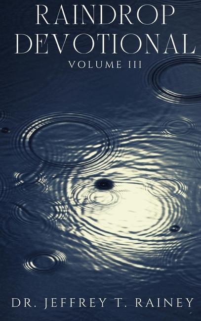Knjiga Raindrop: Devotional Jeffrey T. Rainey