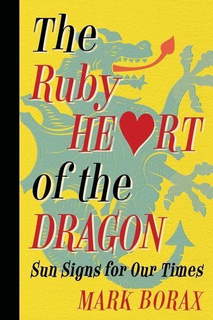 Könyv The Ruby Heart of the Dragon: Sun Signs for our Times 