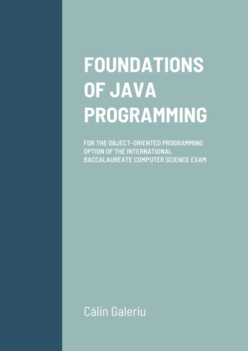Knjiga FOUNDATIONS OF JAVA PROGRAMMING Calin Galeriu