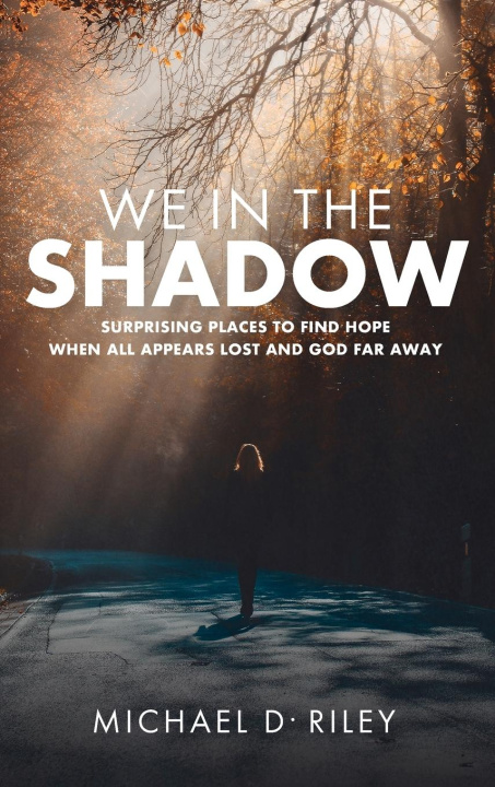 Knjiga We in the Shadow Michael D. Riley