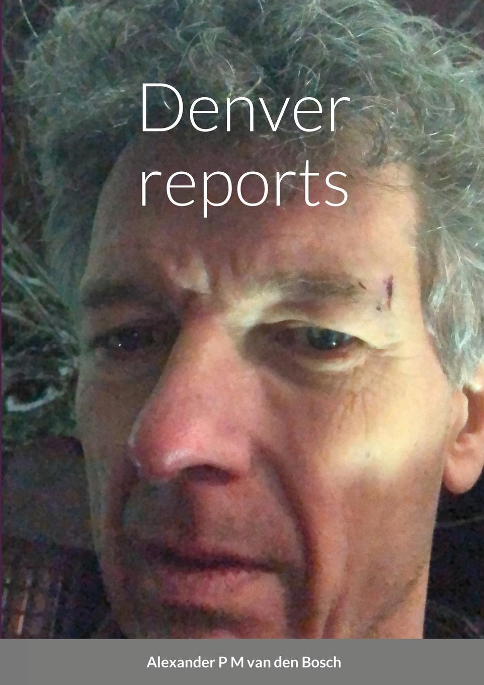 Knjiga Denver reports Alexander P M van den Bosch