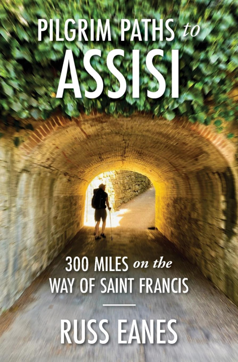 Knjiga Pilgrim Paths to Assisi Russ Eanes