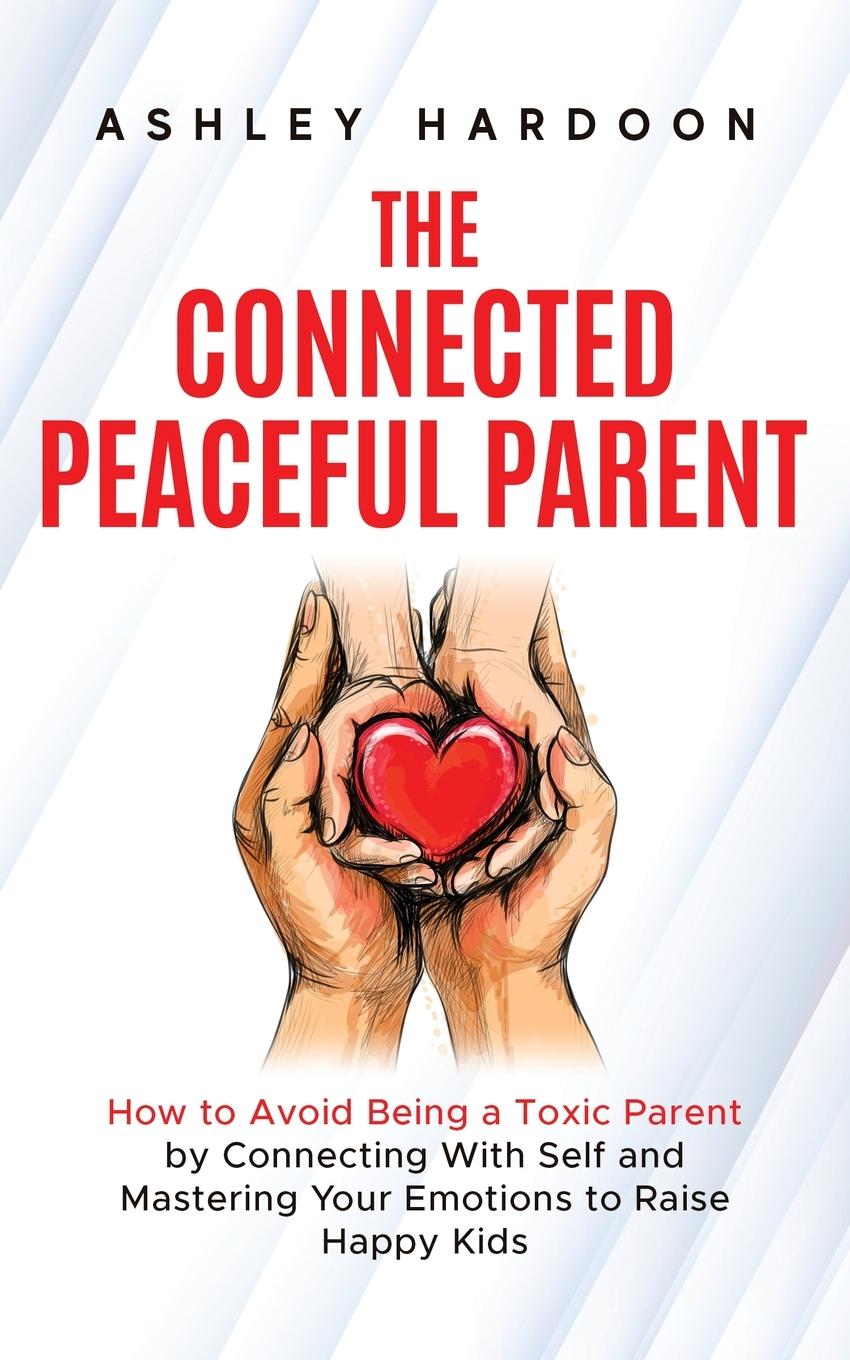 Knjiga The Connected Peaceful Parent 