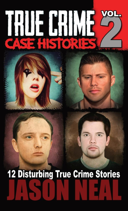 Buch True Crime Case Histories - Volume 2 Jason Neal