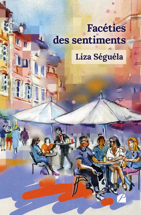 Knjiga Facéties des sentiments Liza Séguéla