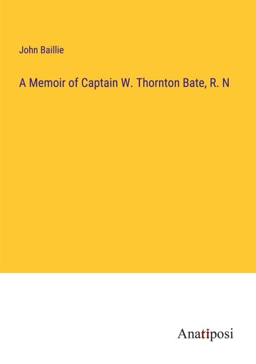 Książka A Memoir of Captain W. Thornton Bate, R. N 