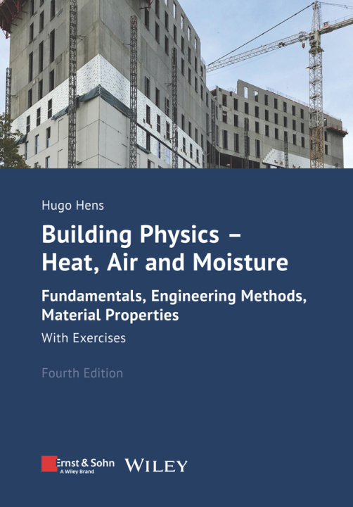 Kniha Building Physics – Heat, Air and Moisture 4e – Fundamentals, Engineering Methods, Material Properties. With Exercises. H Hens