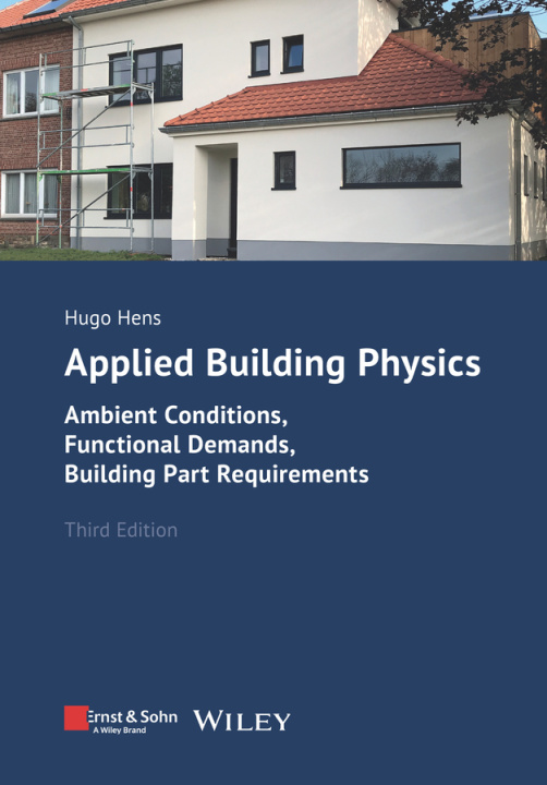 Книга Applied Building Physics 3e – Ambient Conditions, Functional Demands and Building Part Requirements H Hens