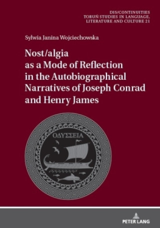 Kniha Nostalgia and Modes of Reflection. Joseph Conrad's and Henry James's Autobiographical Narratives Sylwia Wojciechowska