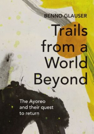 Knjiga Trails from a World Beyond Benno Glauser
