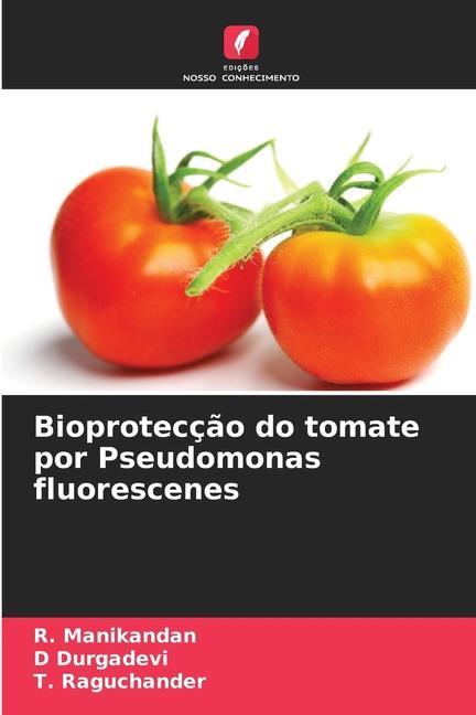 Knjiga Bioprotecç?o do tomate por Pseudomonas fluorescenes D. Durgadevi